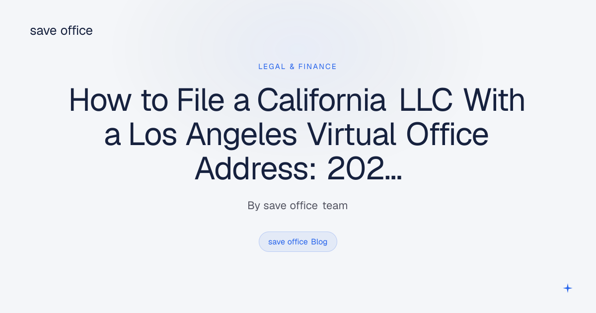 How to File a California LLC With a Los Angeles Virtual Office Address ...